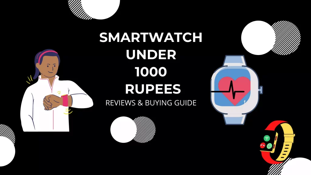 Best Smartwatch Under 1000 in India
