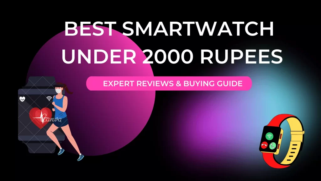 Best Smartwatch Under 2000 Rupees in India