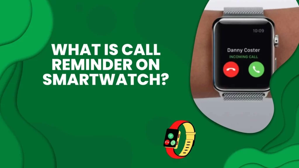 What is Call Reminder on Smartwatch