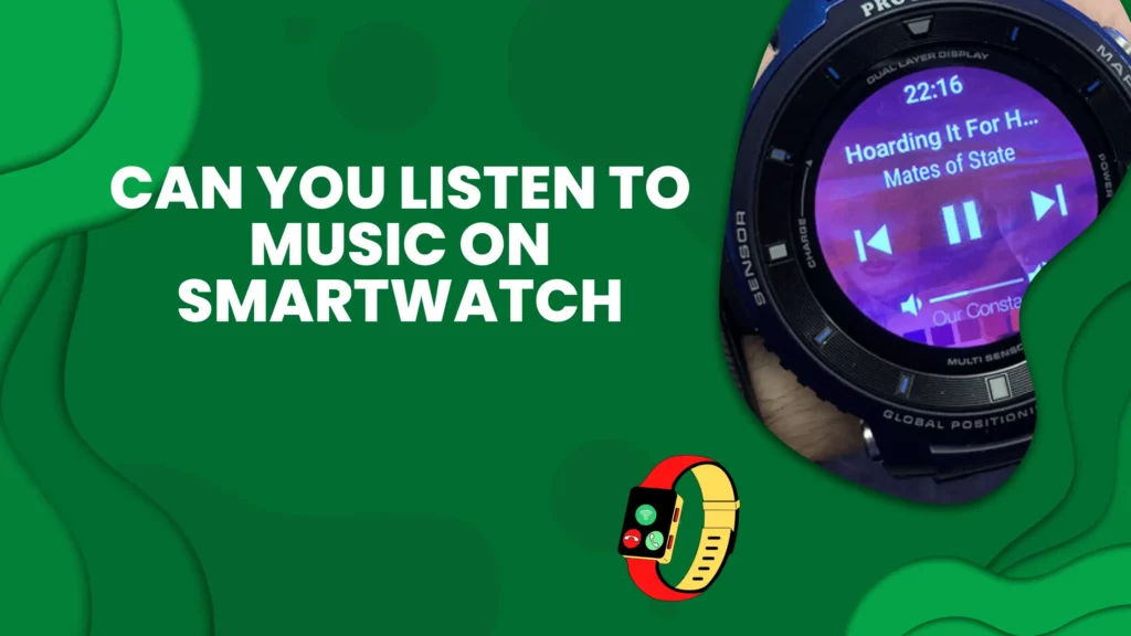 can you listen to music on smartwatch