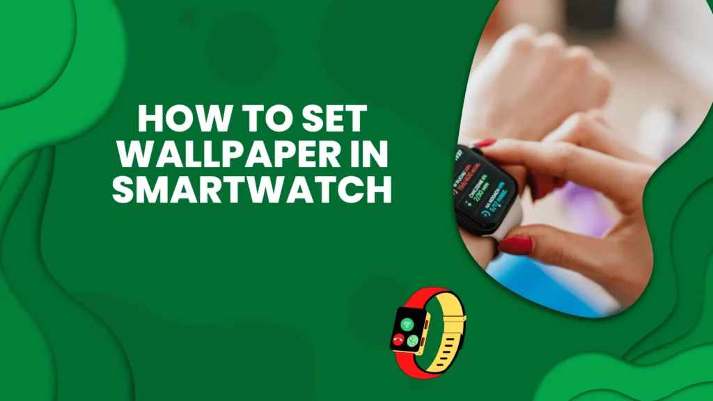 how to set wallpaper in smartwatch